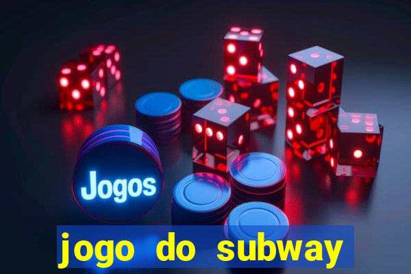 jogo do subway surf de ganhar dinheiro